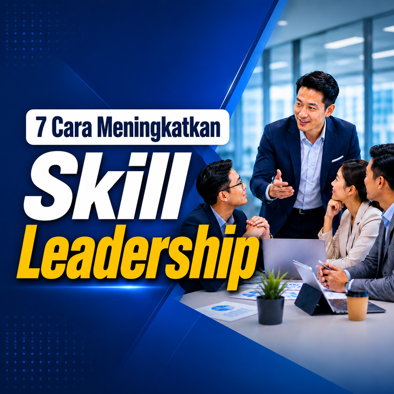 7 Cara Meningkatkan Skill Leadership agar Lebih Efektif